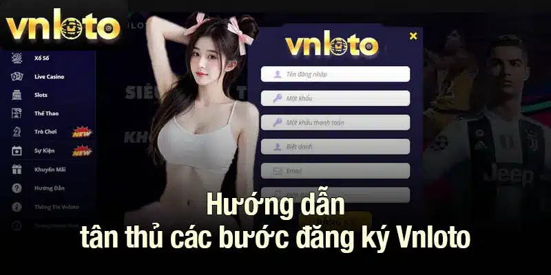 Hướng dẫn tân thủ các bước đăng ký Vnloto