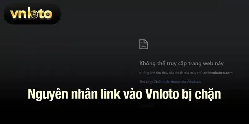 Nguyên nhân link vào Vnloto bị chặn