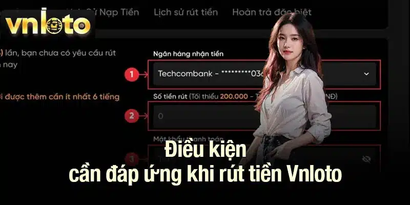 Điều kiện cần đáp ứng khi rút tiền Vnloto