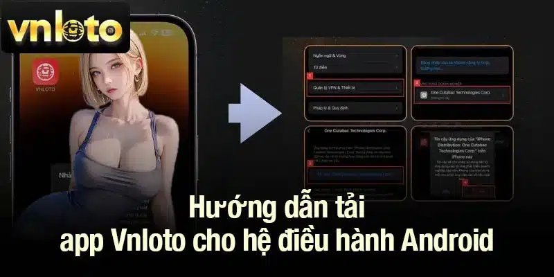 Hướng dẫn tải app Vnloto cho hệ điều hành Android