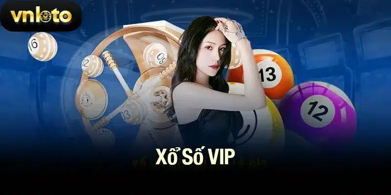 Xổ Số VIP - Bí Quyết Nhận Về Giải Thưởng Lớn Cùng Vnloto